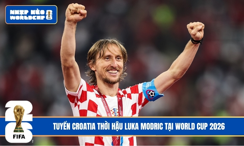 Cú Sốc Chuyển Giao – Tuyển Croatia Thời Hậu Luka Modric Tại World Cup 2026