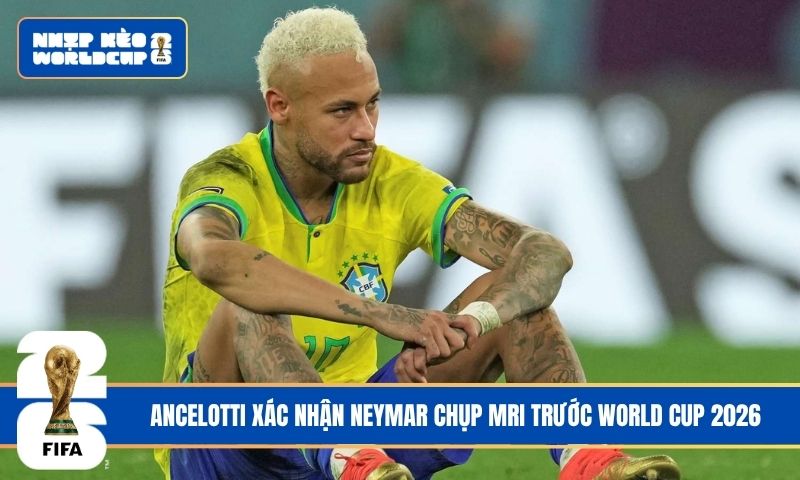 Ancelotti xác nhận Neymar chụp MRI trước World Cup 2026