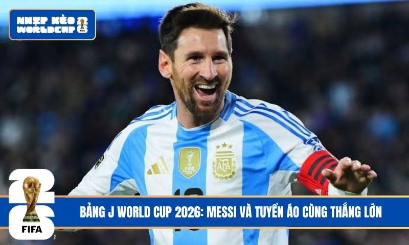 Bảng J World Cup 2026: Messi và tuyển Áo cùng thắng lớn