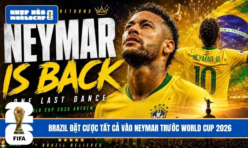 Brazil đặt cược tất cả vào Neymar trước World Cup 2026