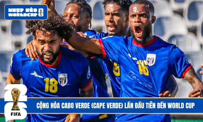 Cộng hòa Cabo Verde (Cape Verde) lần đầu tiên đến World Cup