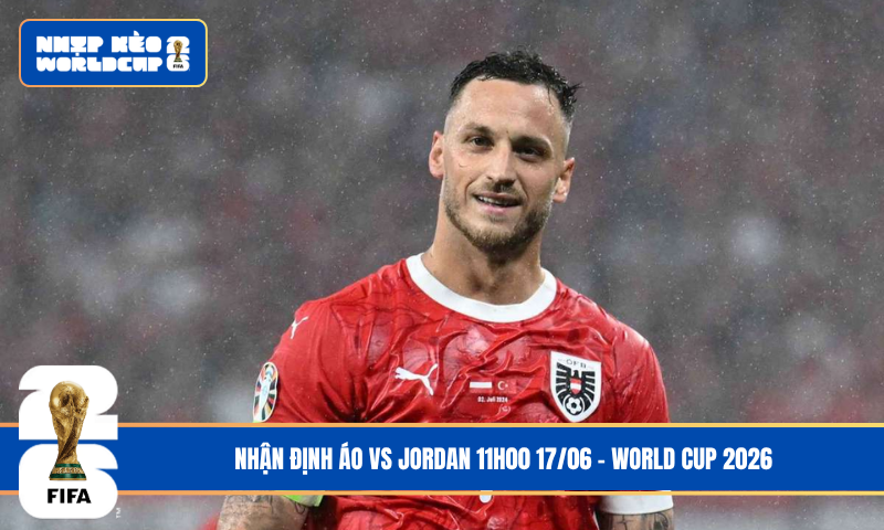 Nhận Định Áo vs Jordan 11h00 17/06 – World Cup 2026