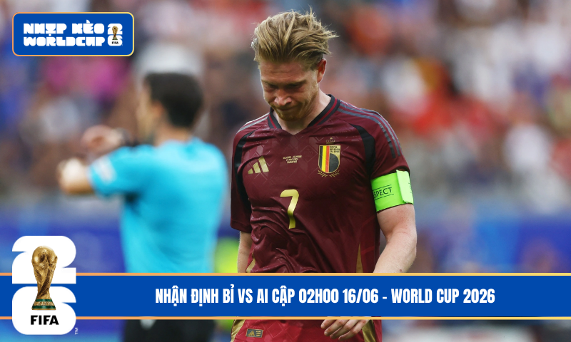Nhận Định Bỉ vs Ai Cập 02h00 16/06 – World Cup 2026