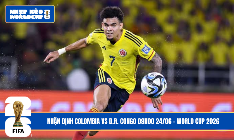 Nhận Định Colombia vs D.R. Congo 09h00 24/06 – World Cup 2026