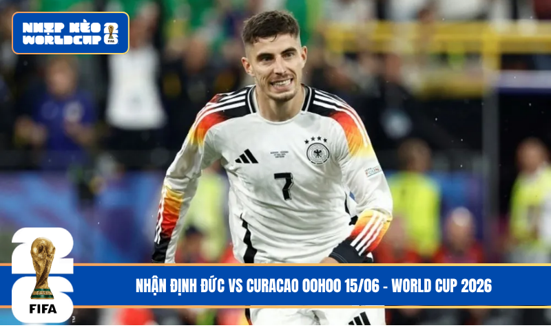 Nhận Định Đức vs Curacao 00h00 15/06 – World Cup 2026