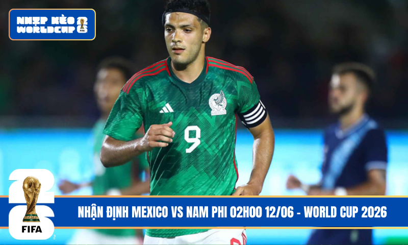 Nhận Định Mexico vs Nam Phi 02h00 12/06 – World Cup 2026