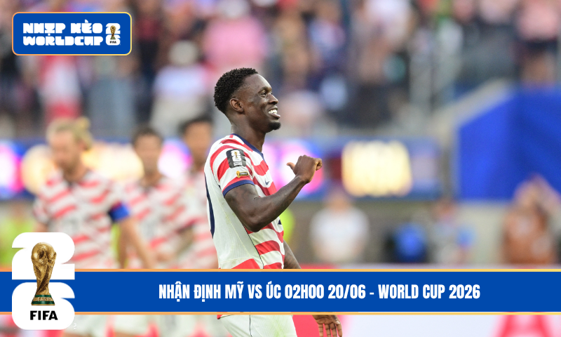 Nhận Định Mỹ vs Úc 02h00 20/06 – World Cup 2026