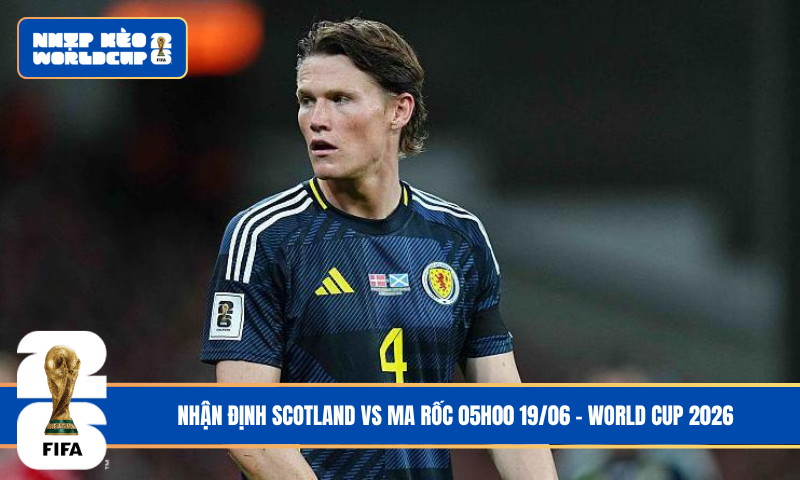 Nhận Định Scotland vs Ma Rốc 05h00 20/06 – World Cup 2026