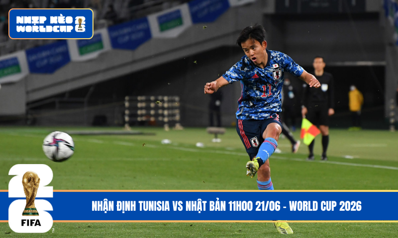 Nhận Định Tunisia vs Nhật Bản 11h00 21/06 – World Cup 2026