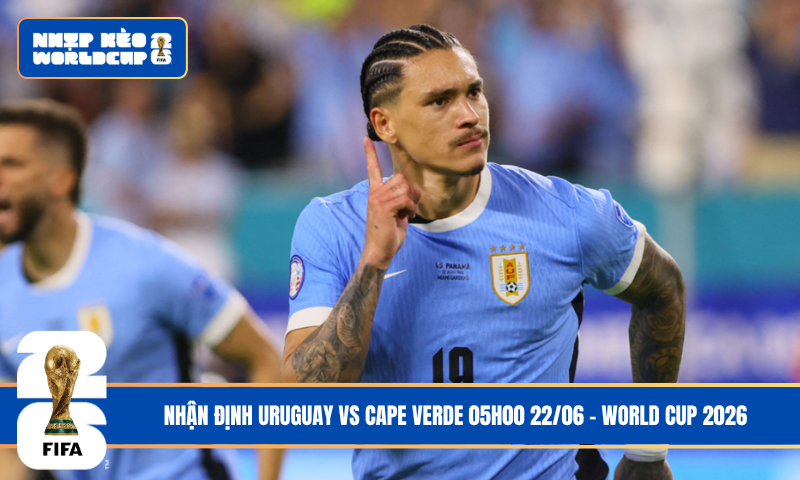 Nhận Định Uruguay vs Cape Verde 05h00 22/06 – World Cup 2026