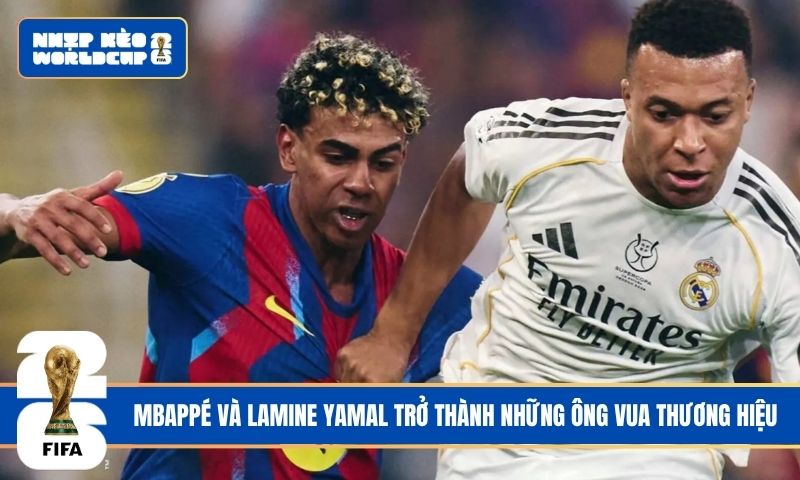 Mbappé và Lamine Yamal trở thành những ông vua thương hiệu