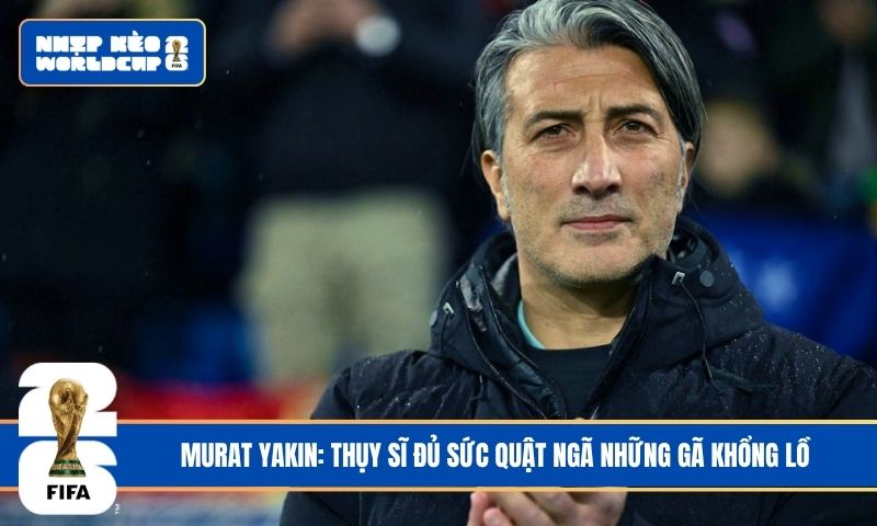Murat Yakin: Thụy Sĩ đủ sức quật ngã những gã khổng lồ