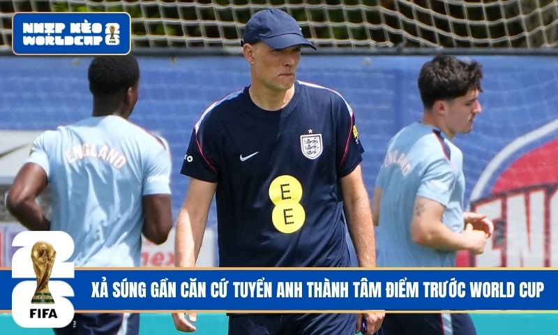 Xả súng gần căn cứ tuyển Anh thành tâm điểm trước World Cup